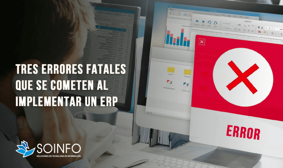 Tres-errores-fatales-que-se-cometen-al-implementar-un-ERP-Soinfo