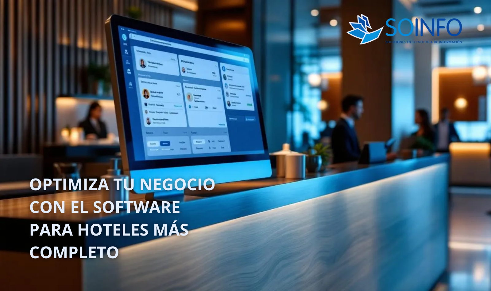 Software Para Hoteles de Soinfo Perú con panel de gestión hotelera en recepción moderna