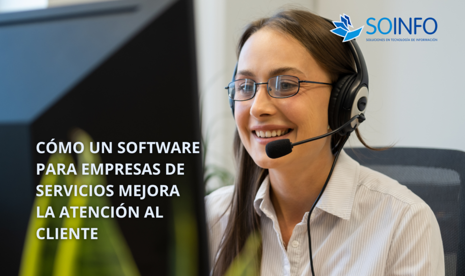 Software Para Empresas de Servicios para mejorar la atención al cliente